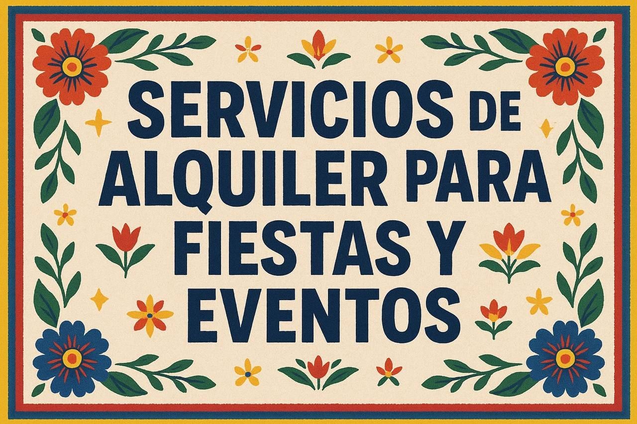 SERVICIO DE ALQUILER PARA FIESTAS Y EVENTOS